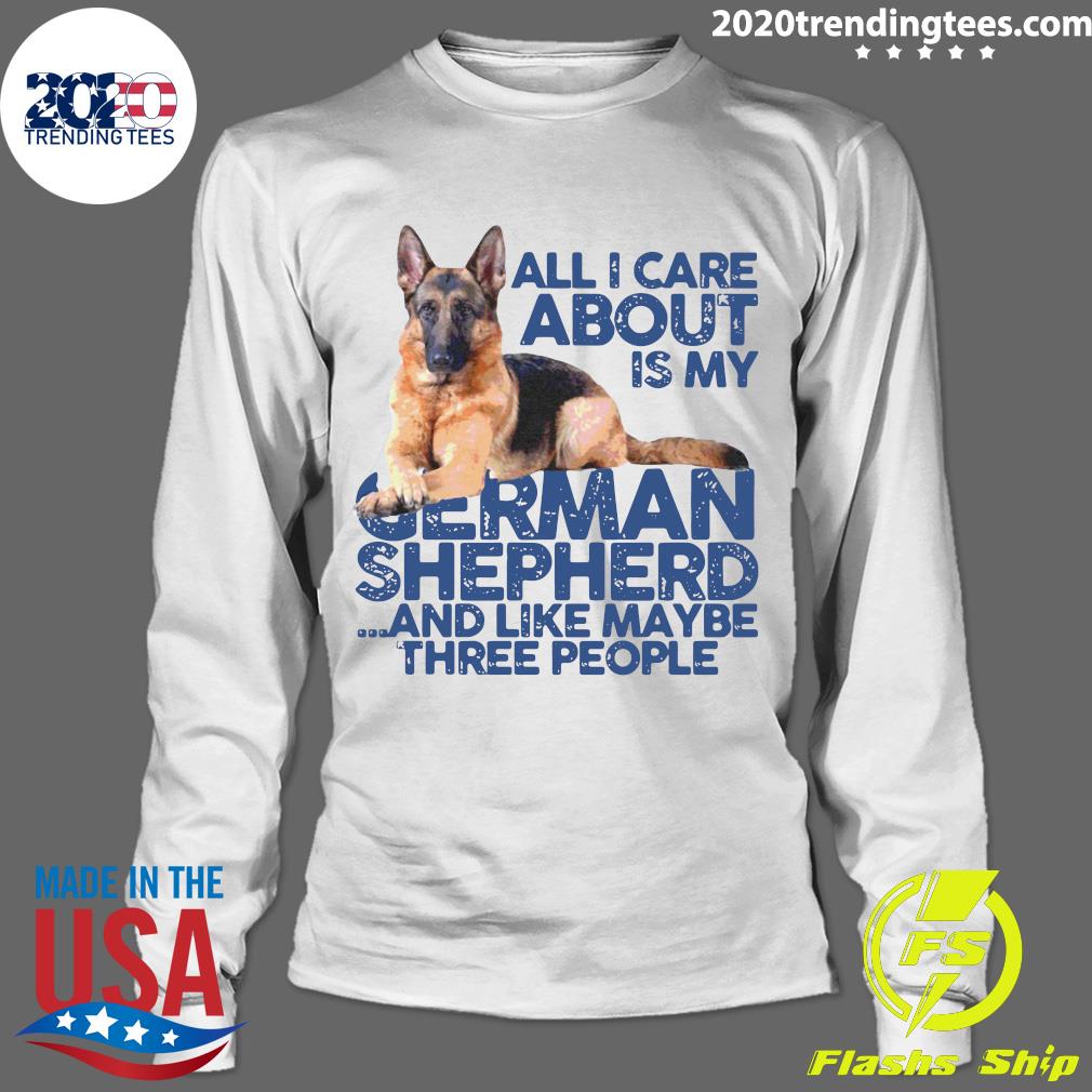 All I Care About My German Shepherd And Like Maybe - Adult & Kids T-Shirts, Sweatshirts & Hoodies apparel design preview 4