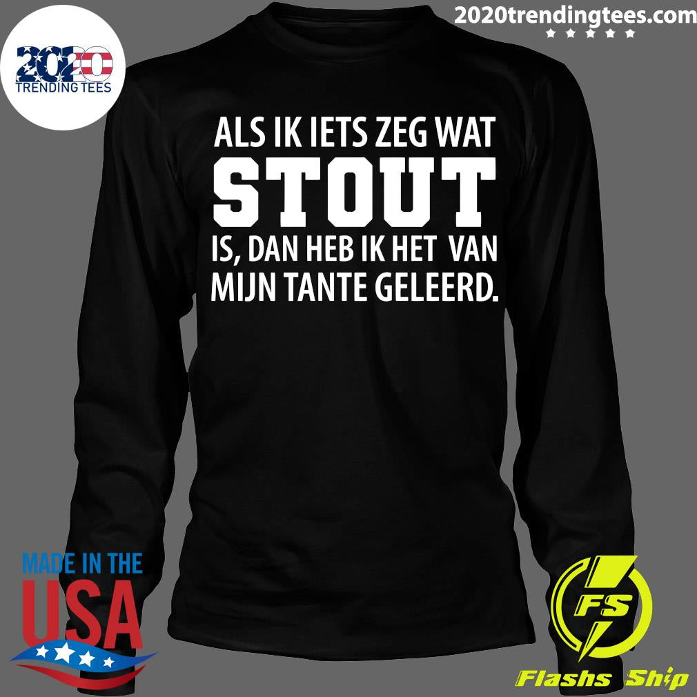 Als Ik Lets Zeg Wat Stout - Adult & Kids T-Shirts, Sweatshirts & Hoodies apparel design preview 4
