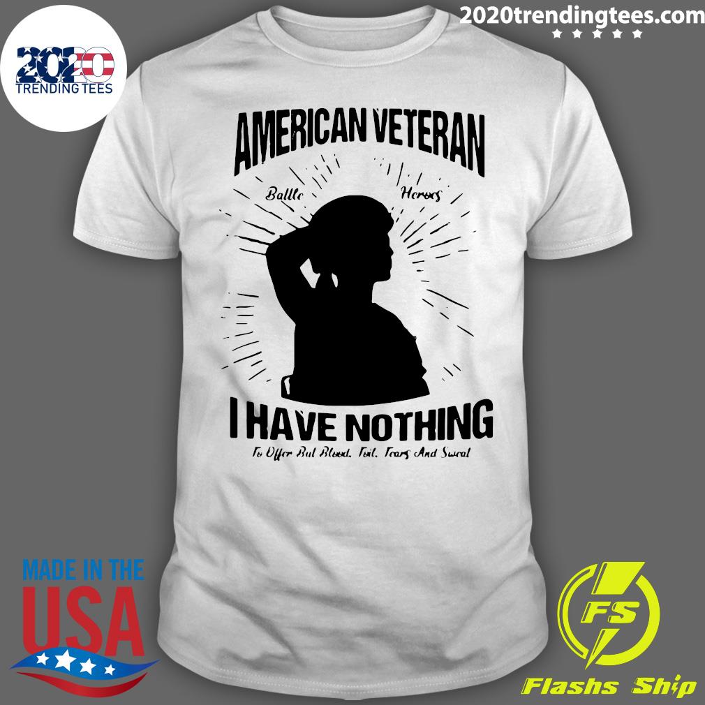 American Veteran Battle Heroes I Have Nothing To - Adult & Kids T-Shirts, Sweatshirts & Hoodies apparel design preview 1