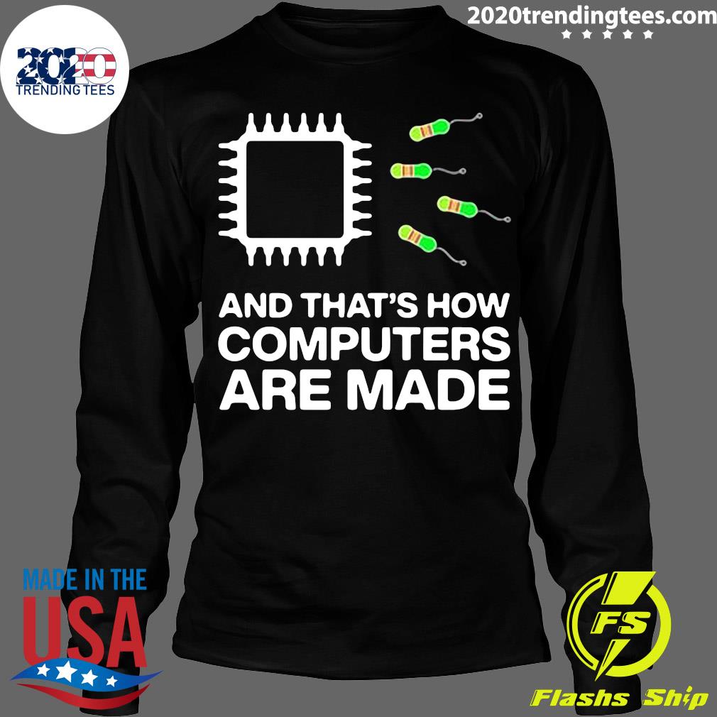 And That's How Computers Are Made - Adult & Kids T-Shirts, Sweatshirts & Hoodies apparel design preview 4