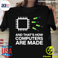 And That's How Computers Are Made - Adult & Kids T-Shirts, Sweatshirts & Hoodies apparel design preview 1
