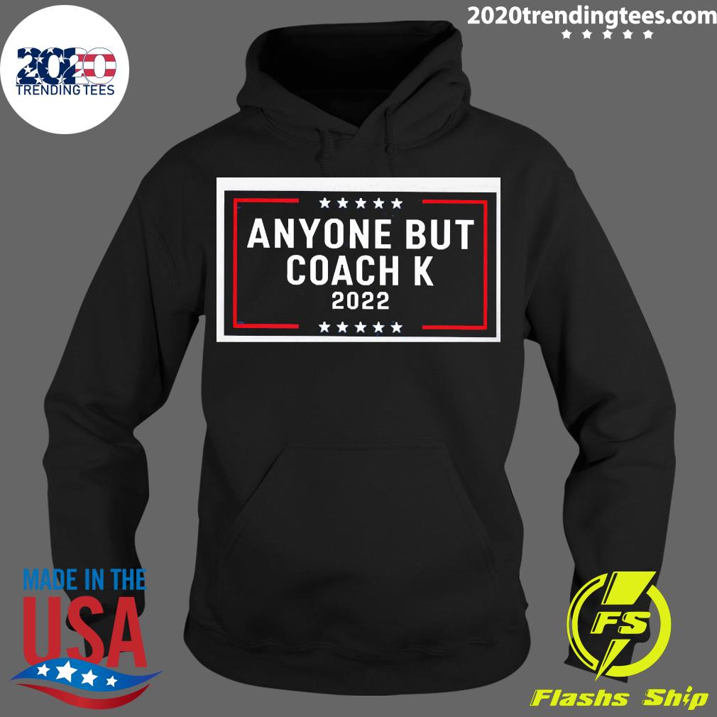 Anyone But Coach K 2022 - Adult & Kids T-Shirts, Sweatshirts & Hoodies apparel design preview 2