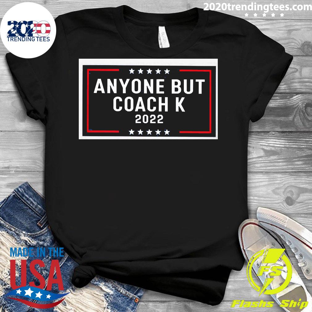 Anyone But Coach K 2022 - Adult & Kids T-Shirts, Sweatshirts & Hoodies apparel design preview 3