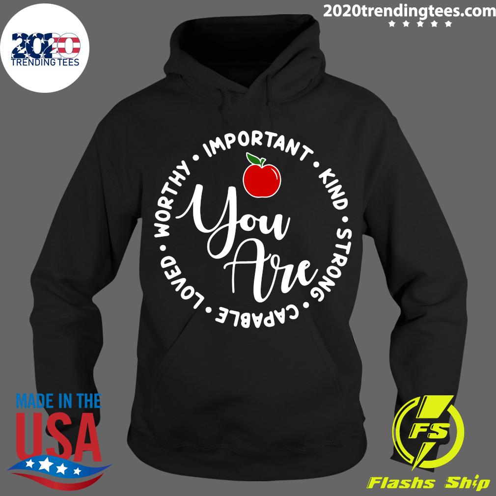 Apple Worthy Important Kind Strong Capable Loved You - Adult & Kids T-Shirts, Sweatshirts & Hoodies apparel design preview 2