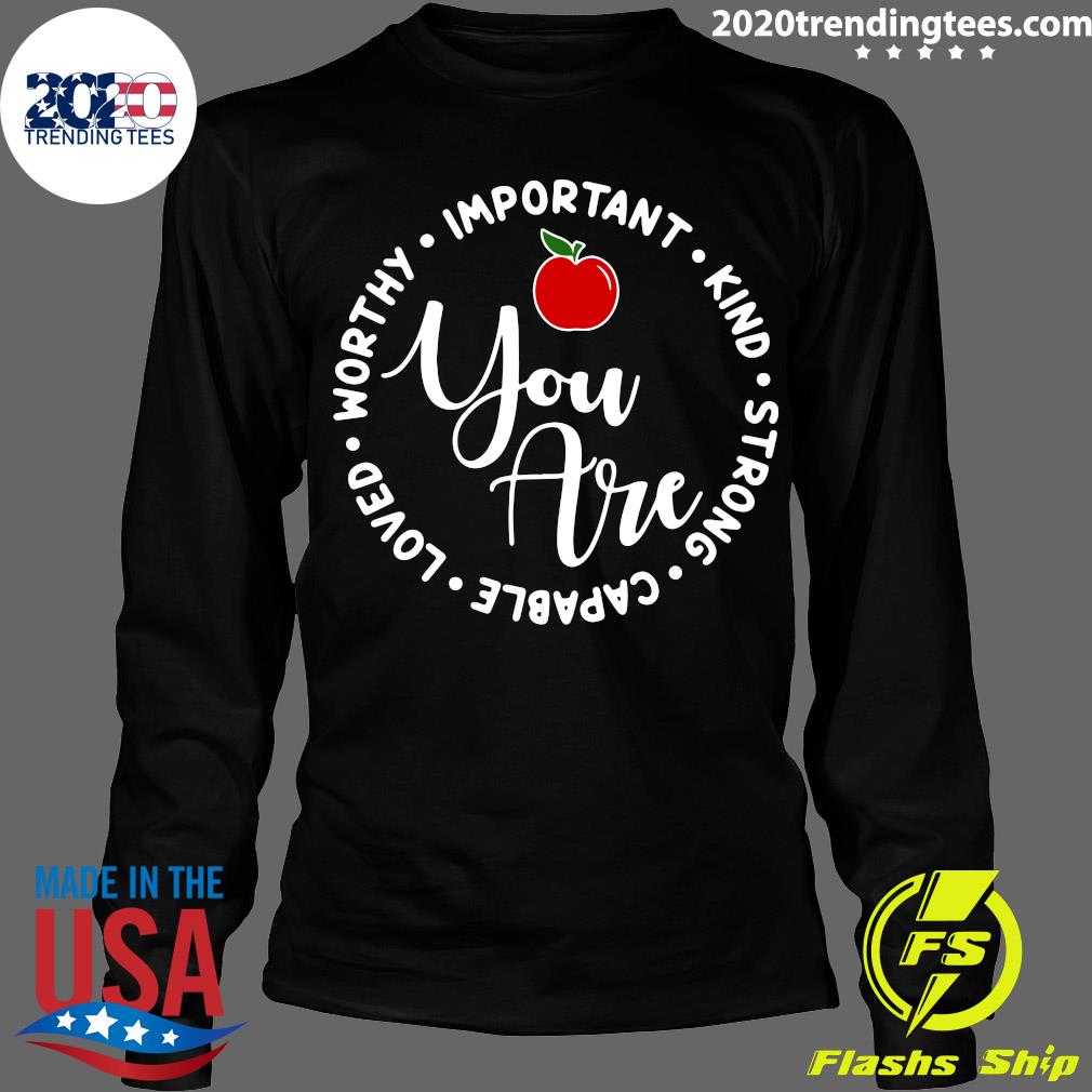 Apple Worthy Important Kind Strong Capable Loved You - Adult & Kids T-Shirts, Sweatshirts & Hoodies apparel design preview 4