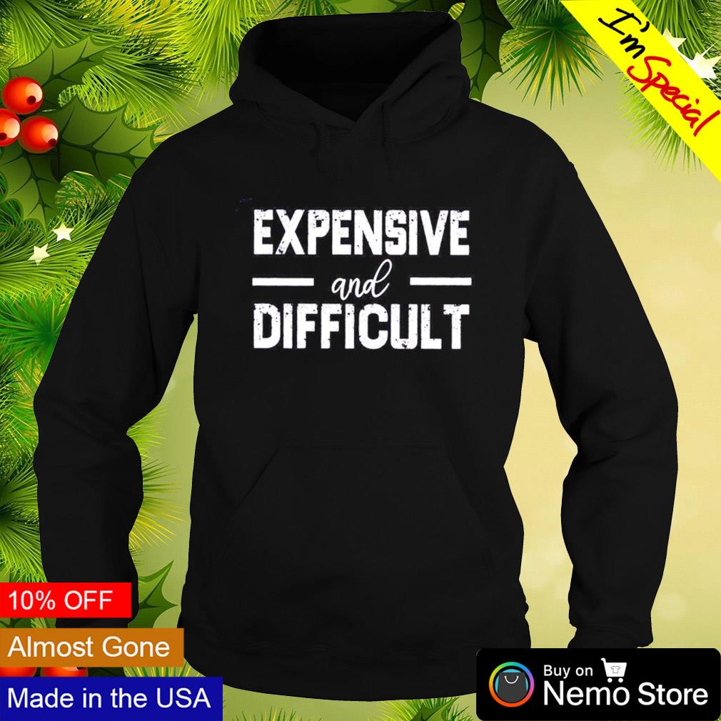 Expensive and difficult - Adult & Kids T-Shirts, Sweatshirts & Hoodies apparel design preview 2