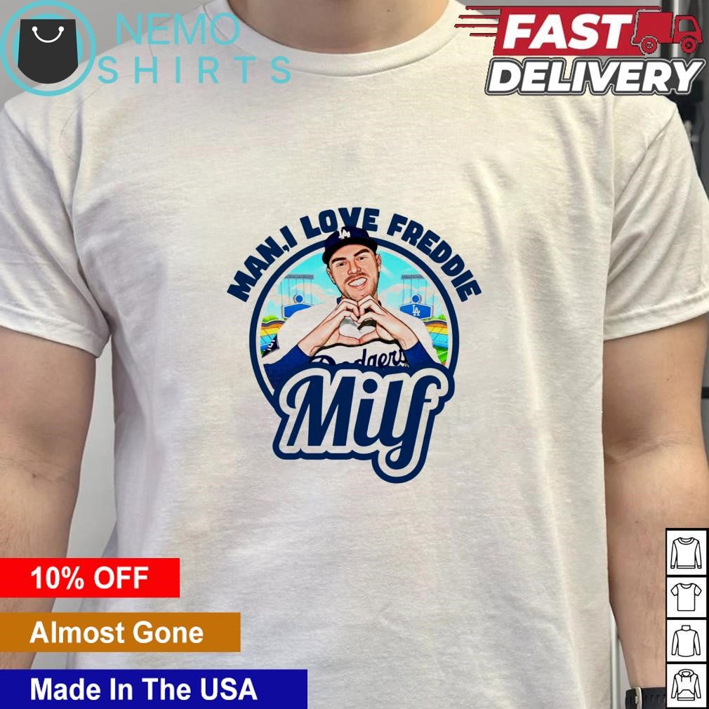 MILF man I love Freddie Freeman Los Angeles Dodgers - Adult & Kids T-Shirts, Sweatshirts & Hoodies apparel design preview 5