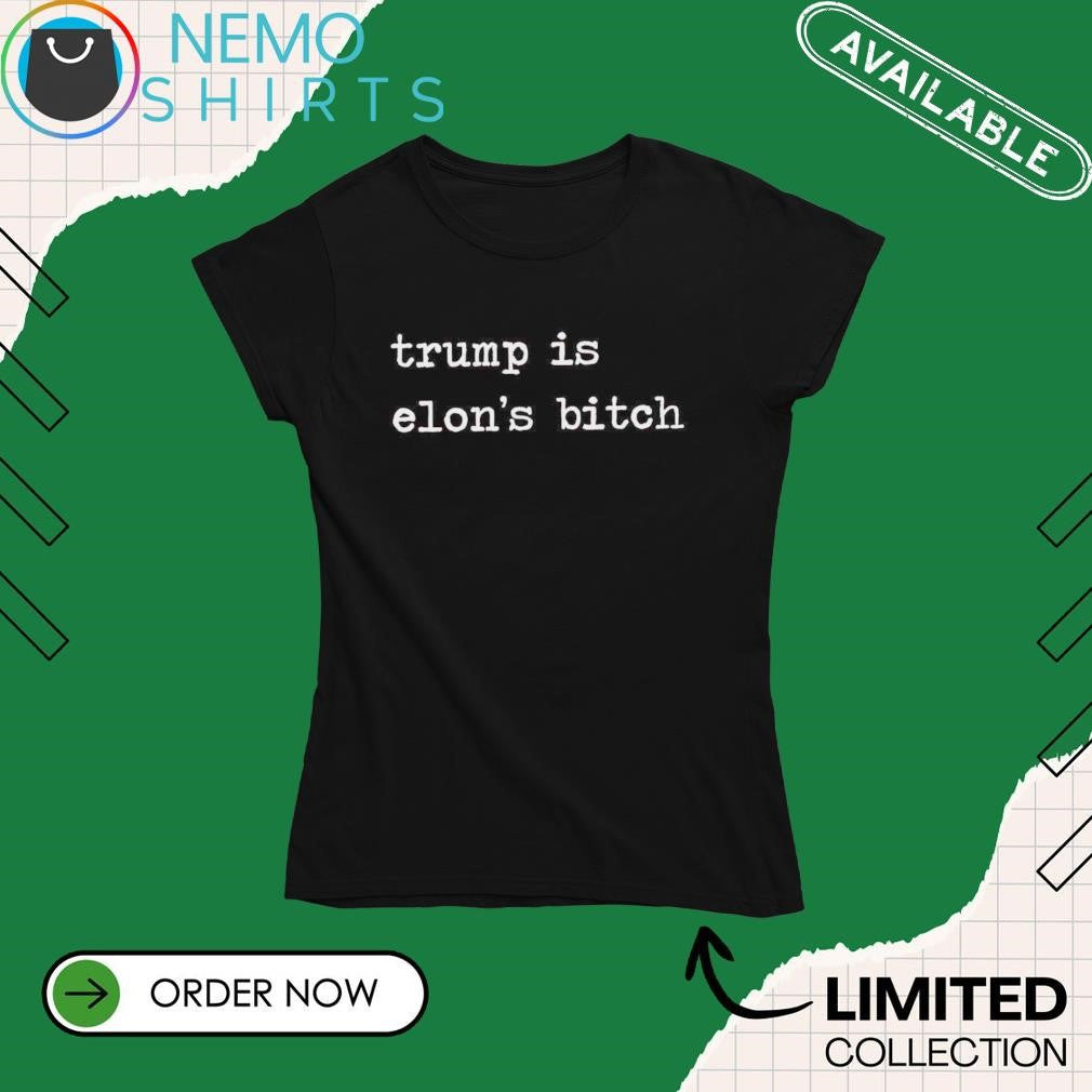 Trump is Elon's bitch - Adult & Kids T-Shirts, Sweatshirts & Hoodies apparel design preview 4