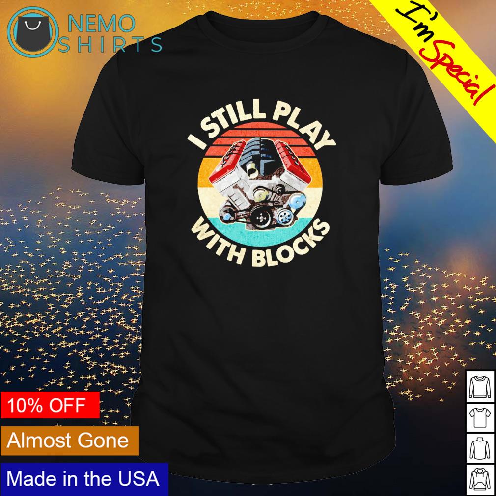 I still play with blocks - Adult & Kids T-Shirts, Sweatshirts & Hoodies apparel design preview 1