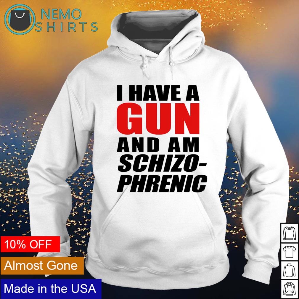 I have a gun and am schizo-phrenic - Adult & Kids T-Shirts, Sweatshirts & Hoodies product image 2