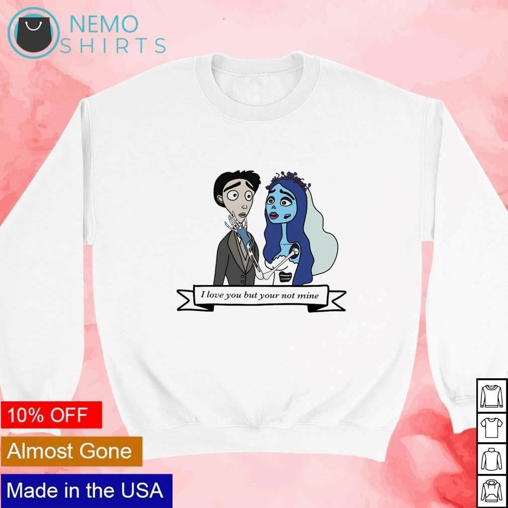 Corpse Bride couple I love you but your not mine - Adult & Kids T-Shirts, Sweatshirts & Hoodies apparel design preview 4