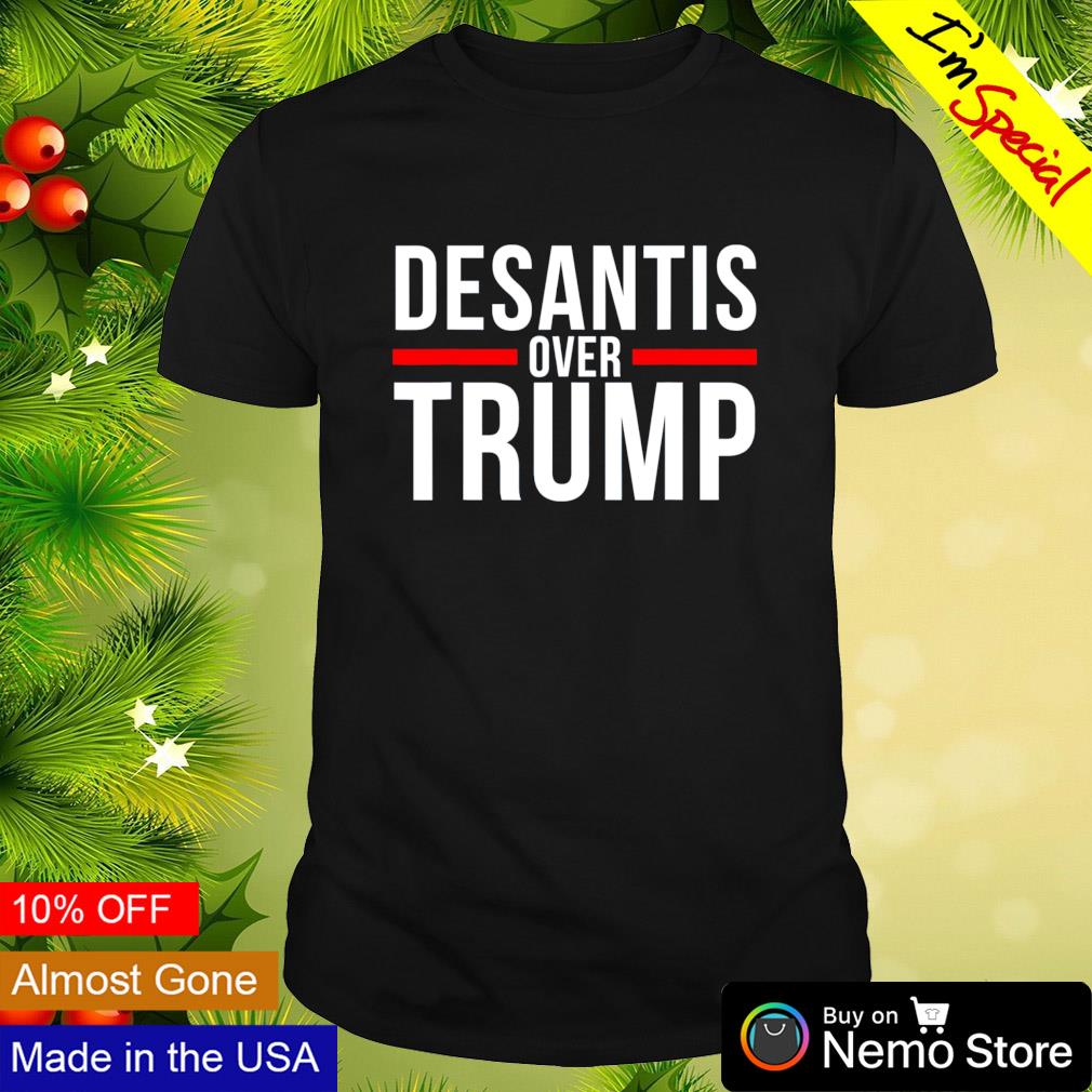 Desantis over Trump - Adult & Kids T-Shirts, Sweatshirts & Hoodies apparel design preview 1