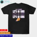 2021 playoffs let go Phoenix Suns - Adult & Kids T-Shirts, Sweatshirts & Hoodies apparel design preview 1