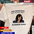 Did someone say black job Kamala Harris 2024 - Adult & Kids T-Shirts, Sweatshirts & Hoodies apparel design preview 1