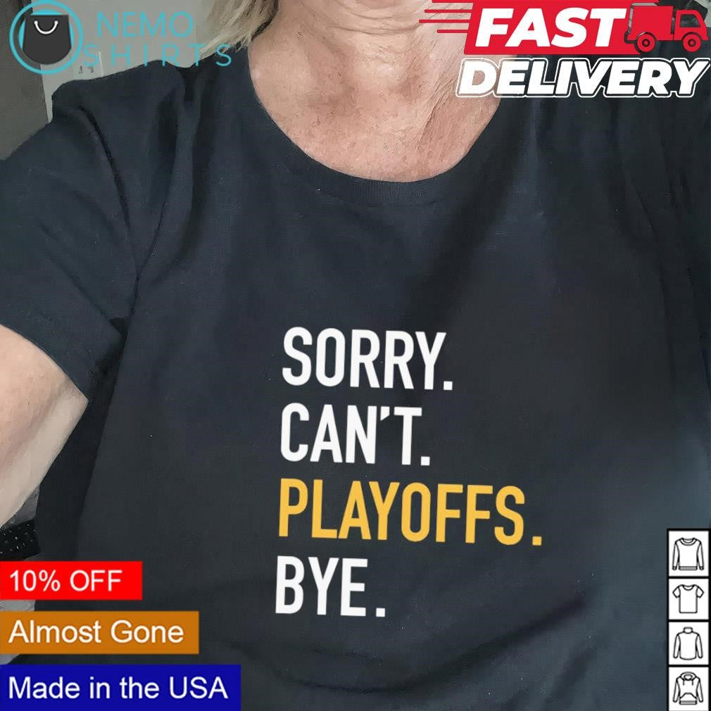 Sorry can't playoffs bye Pittsburgh - Adult & Kids T-Shirts, Sweatshirts & Hoodies apparel design preview 2