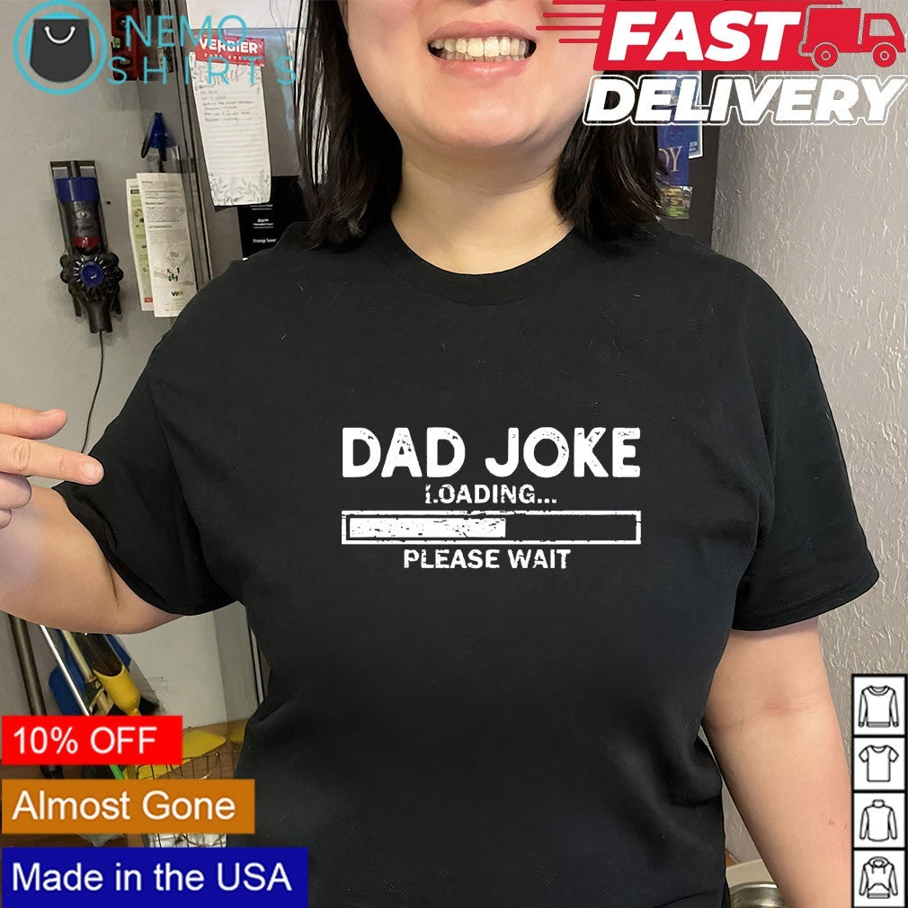 Unisex Dad joke loading please wait Limited-Time - Adult & Kids T-Shirts, Sweatshirts & Hoodies apparel design preview 2