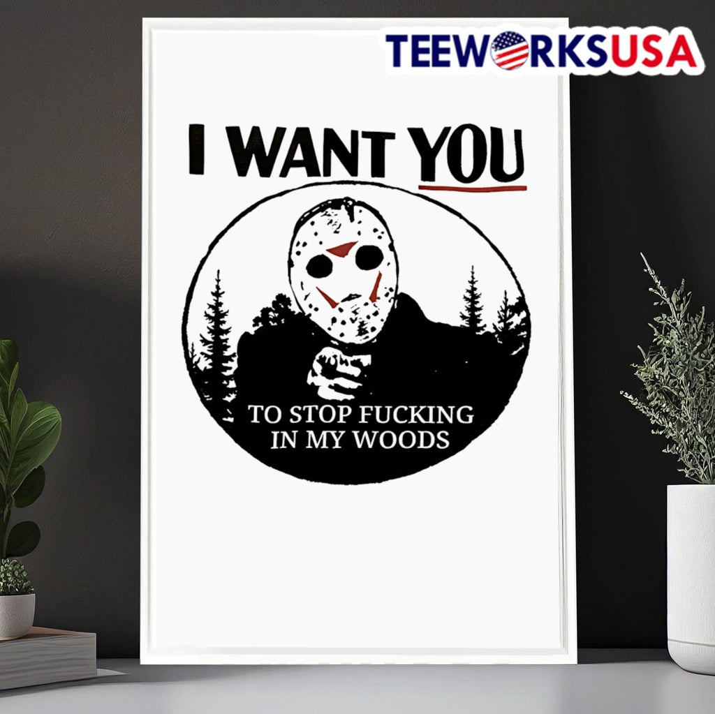 Jason Voorhees I want you to stop fucking in my woods - Adult & Kids T-Shirts, Sweatshirts & Hoodies apparel design preview 6