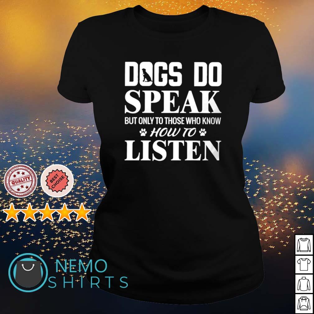 Dogs do speak but only to those who know how listen - Adult & Kids T-Shirts, Sweatshirts & Hoodies apparel design preview 3