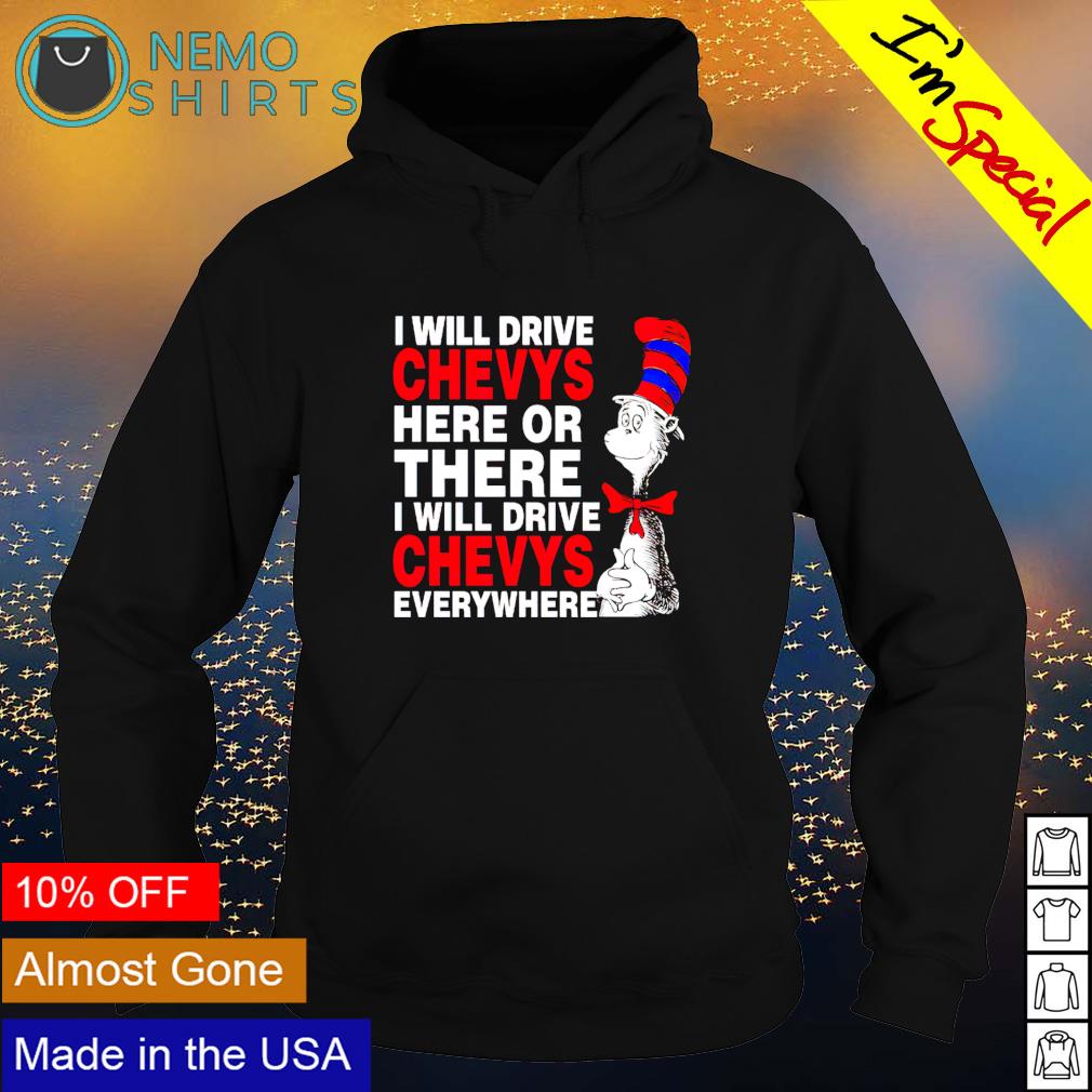 Dr Seuss I will drive chevys here or there - Adult & Kids T-Shirts, Sweatshirts & Hoodies apparel design preview 2