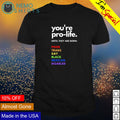 You're pro-life until they are born poor trans gay - Adult & Kids T-Shirts, Sweatshirts & Hoodies apparel design preview 1