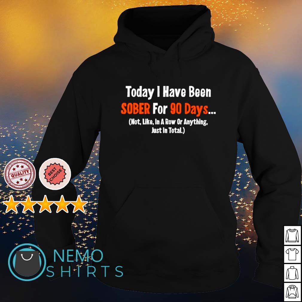 Today I have been sober for 90 days - Adult & Kids T-Shirts, Sweatshirts & Hoodies apparel design preview 2