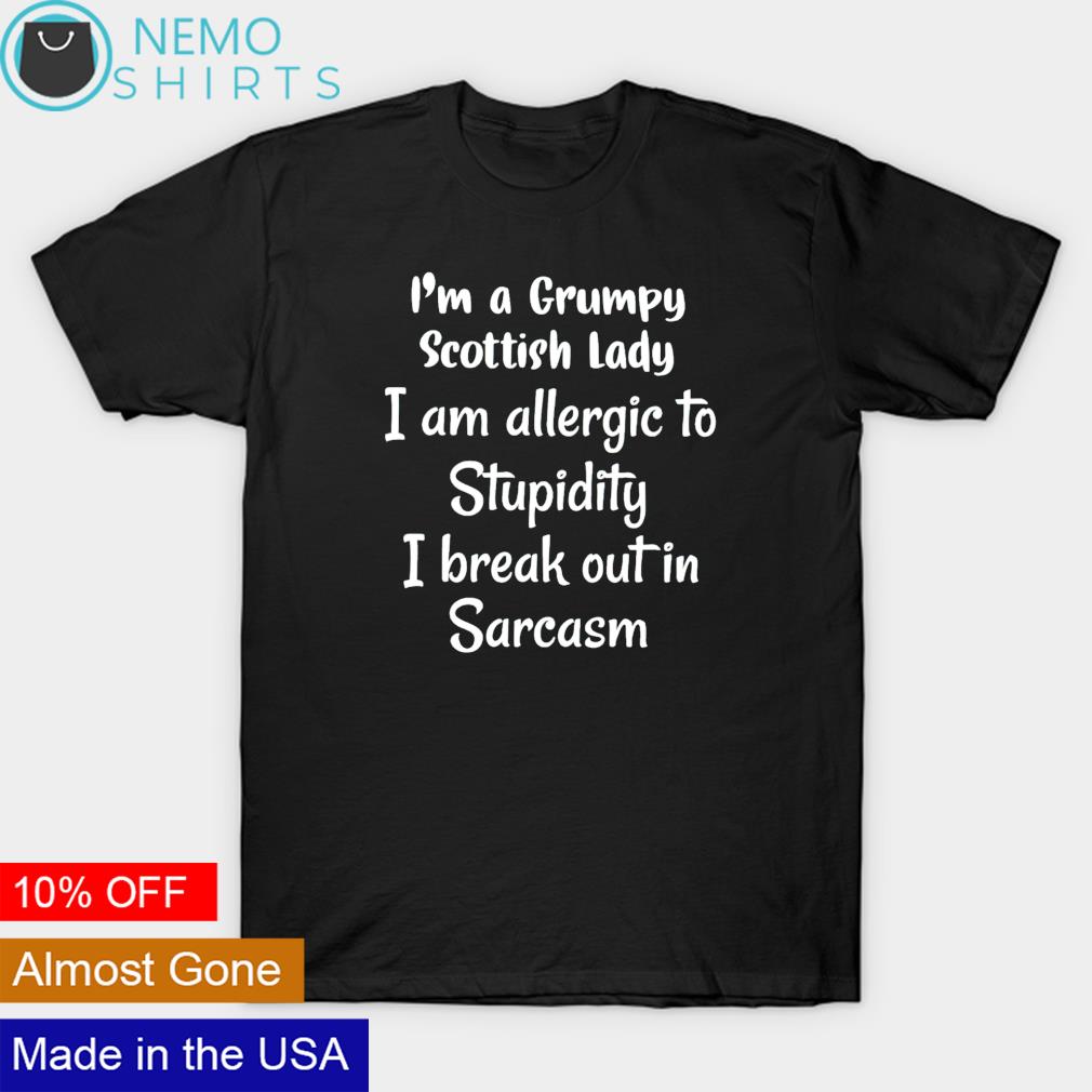 I'm a grumpy Scottish lady I am allergic to stupidity - Adult & Kids T-Shirts, Sweatshirts & Hoodies apparel design preview 1