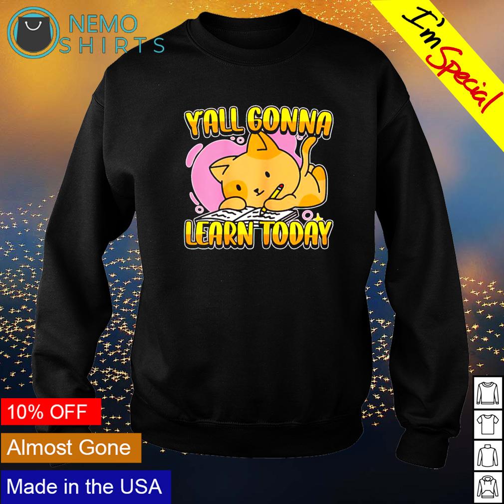 Y'all gonna learn today - Adult & Kids T-Shirts, Sweatshirts & Hoodies apparel design preview 4