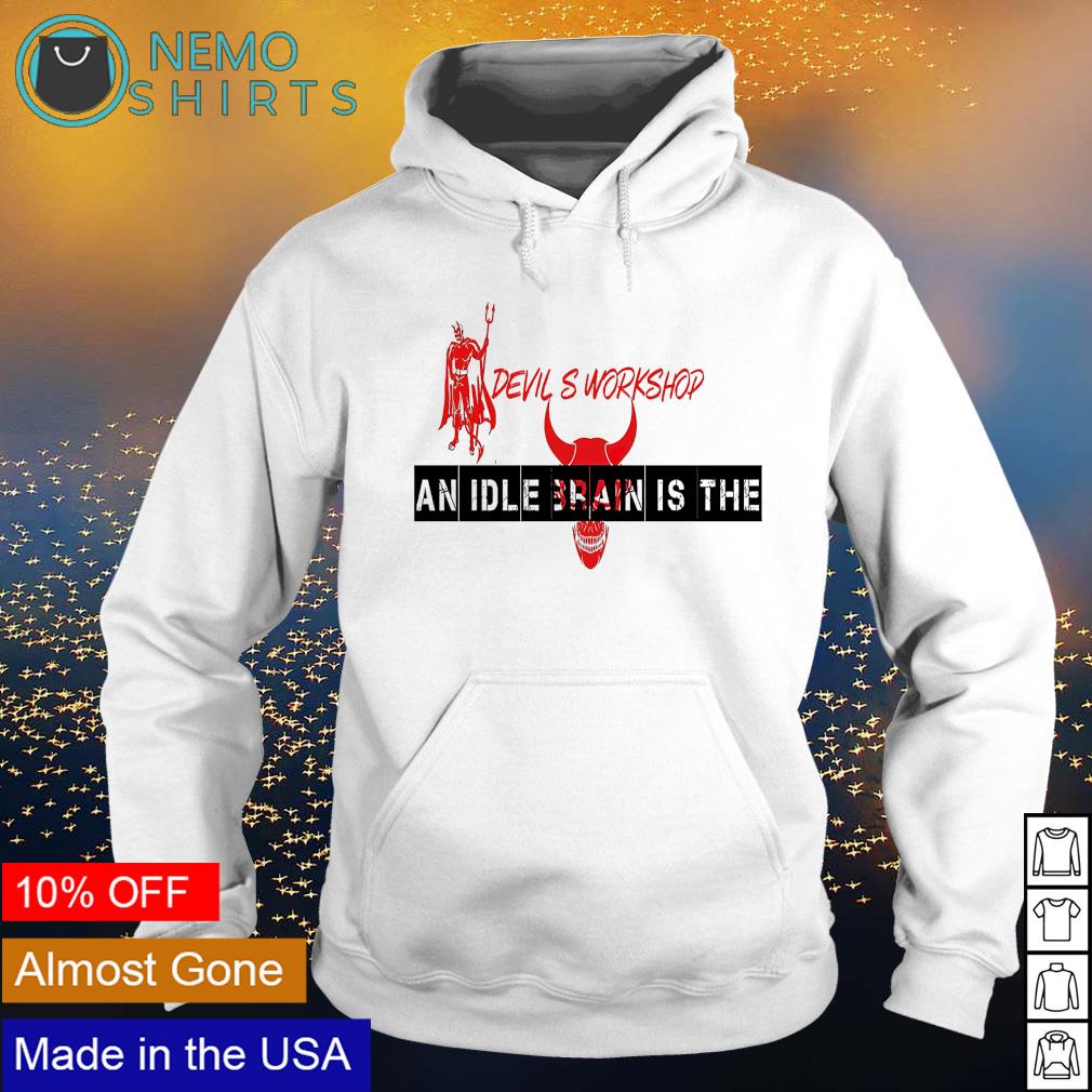 Devil S Workshop an idle brain is the - Adult & Kids T-Shirts, Sweatshirts & Hoodies apparel design preview 2