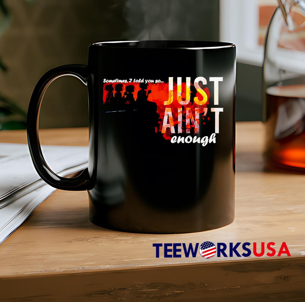 Sometimes I Told You So Just Ain't Enough graphic - Adult & Kids T-Shirts, Sweatshirts & Hoodies apparel design preview 2