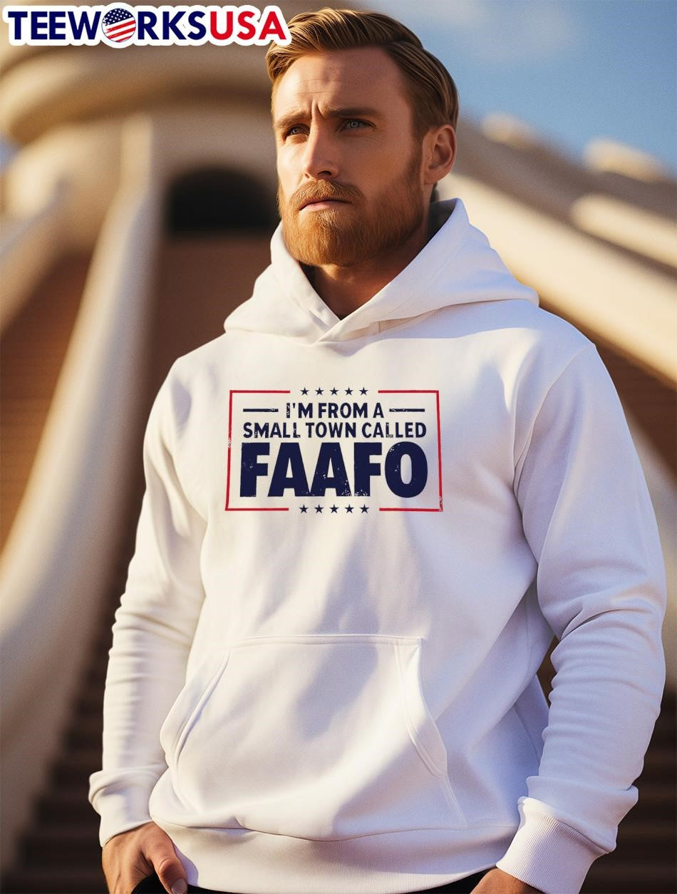 I'm From a Small town Called FAAFO - Adult & Kids T-Shirts, Sweatshirts & Hoodies apparel design preview 2