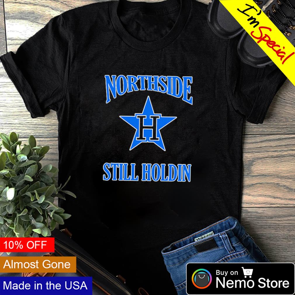 Northside Still Holdin - Adult & Kids T-Shirts, Sweatshirts & Hoodies apparel design preview 1
