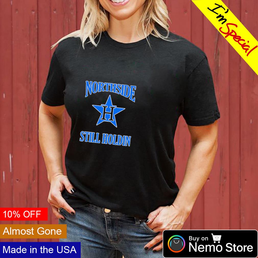 Northside Still Holdin - Adult & Kids T-Shirts, Sweatshirts & Hoodies apparel design preview 3