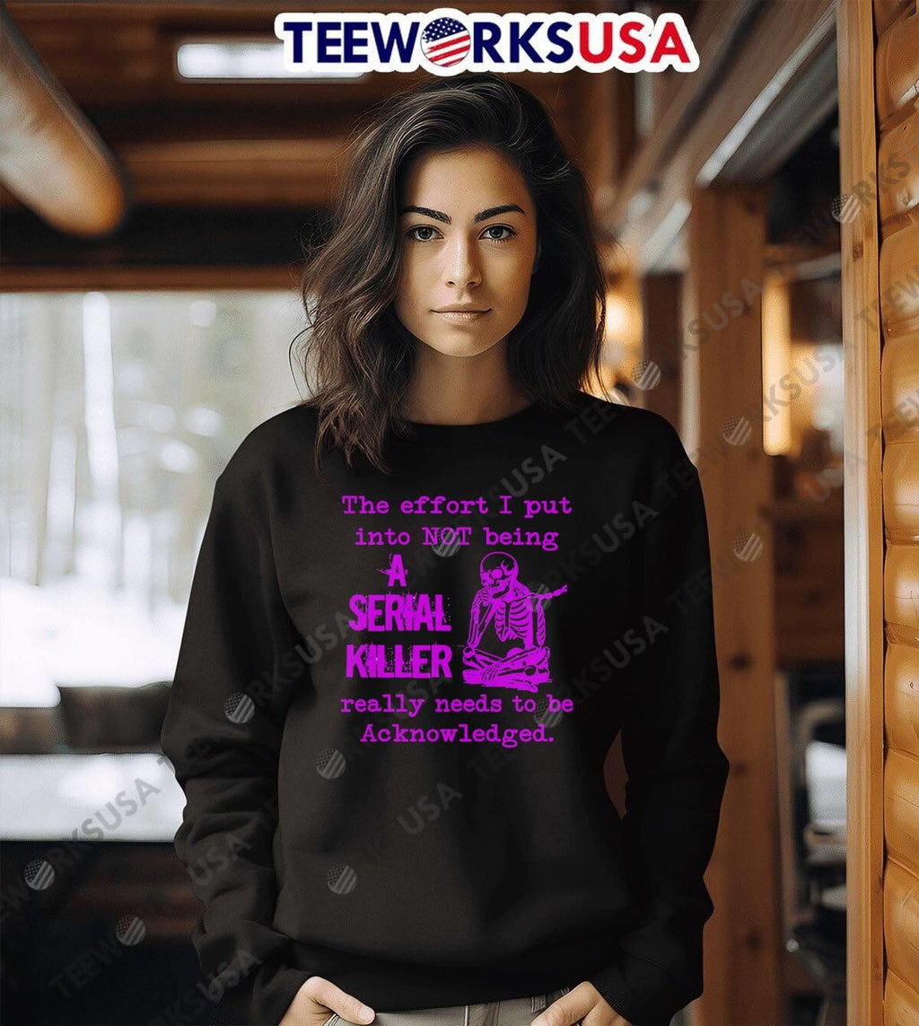 Skeleton the effort I put into not being a serial - Adult & Kids T-Shirts, Sweatshirts & Hoodies apparel design preview 6