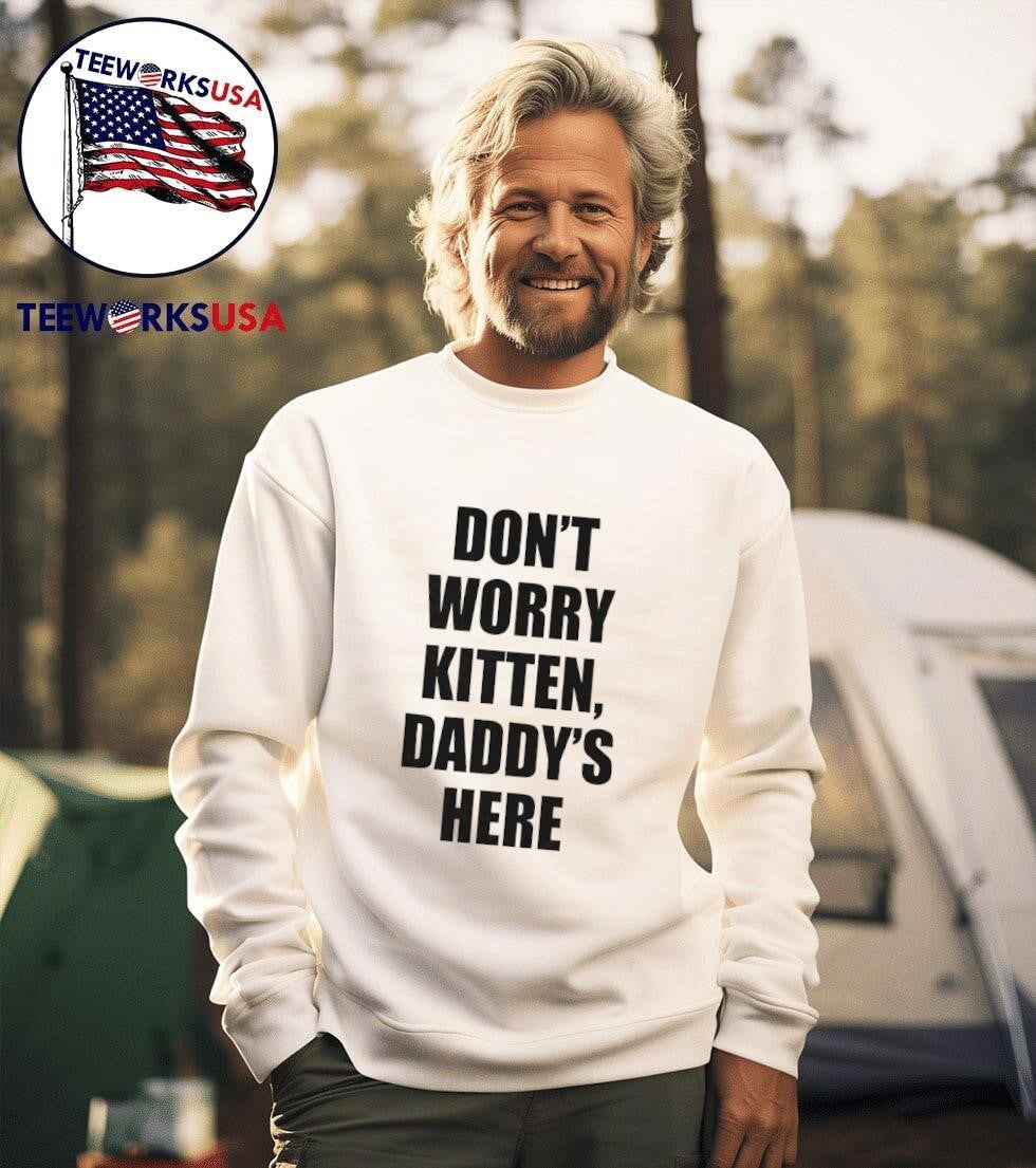 Don't worry kitten daddy's here - Adult & Kids T-Shirts, Sweatshirts & Hoodies apparel design preview 3