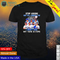Stop asking why I'm a Dodgers fan I don't ask - Adult & Kids T-Shirts, Sweatshirts & Hoodies product image 1