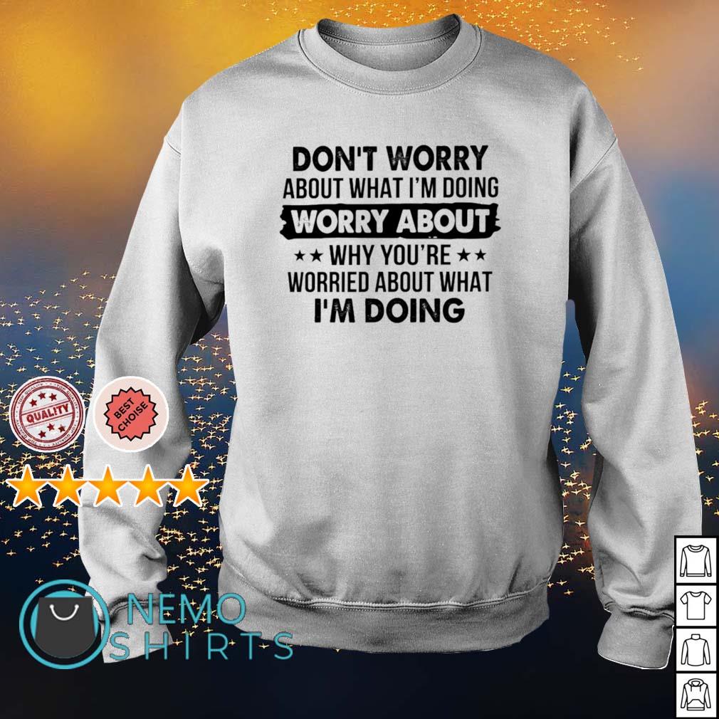 Don't worry about what I'm doing - Adult & Kids T-Shirts, Sweatshirts & Hoodies apparel design preview 4
