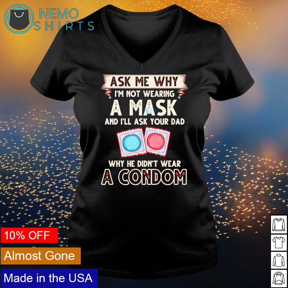 Ask me why I'm not wearing a mask he didn't wear - Adult & Kids T-Shirts, Sweatshirts & Hoodies apparel design preview 5