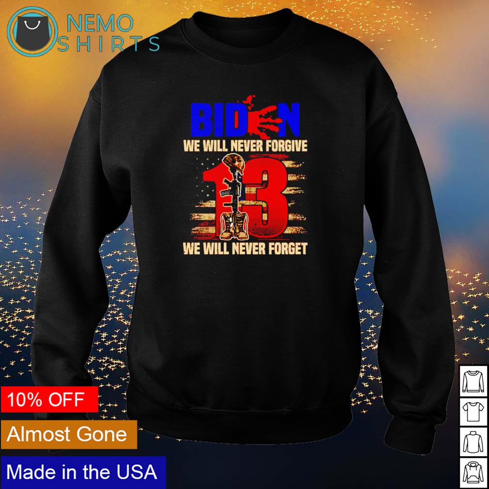 Biden we will never forgive forget - Adult & Kids T-Shirts, Sweatshirts & Hoodies apparel design preview 4