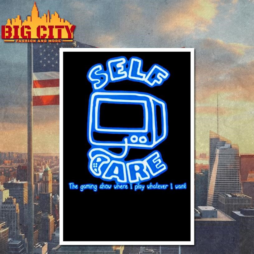 Self Care The Gaming Show Where I Play Whatever Want - Adult & Kids T-Shirts, Sweatshirts & Hoodies apparel design preview 4