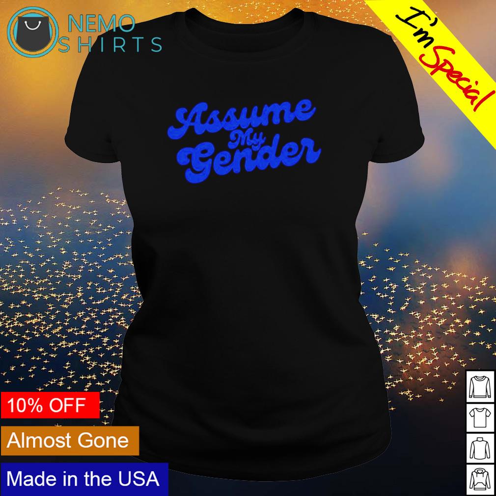 Assume my gender - Adult & Kids T-Shirts, Sweatshirts & Hoodies apparel design preview 3
