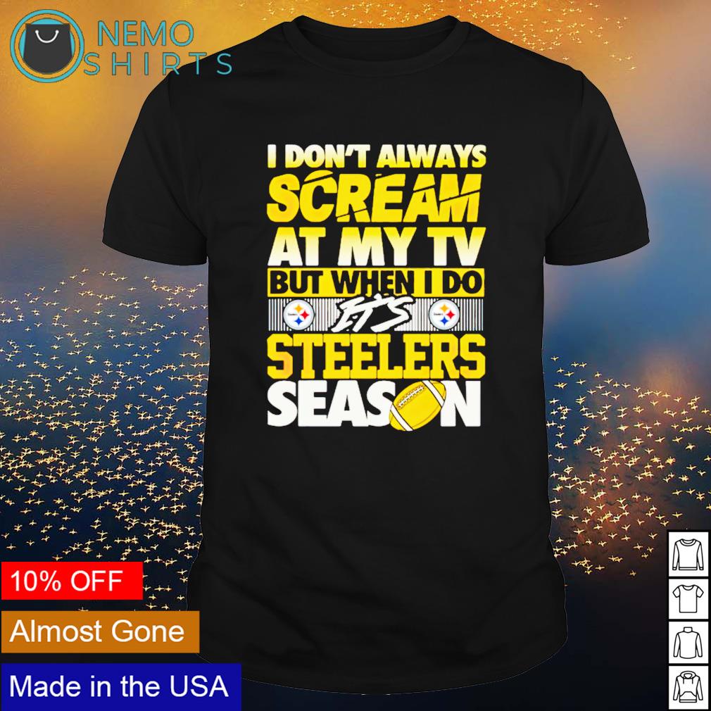 I don't always scream at my TV but when do it's - Adult & Kids T-Shirts, Sweatshirts & Hoodies apparel design preview 1