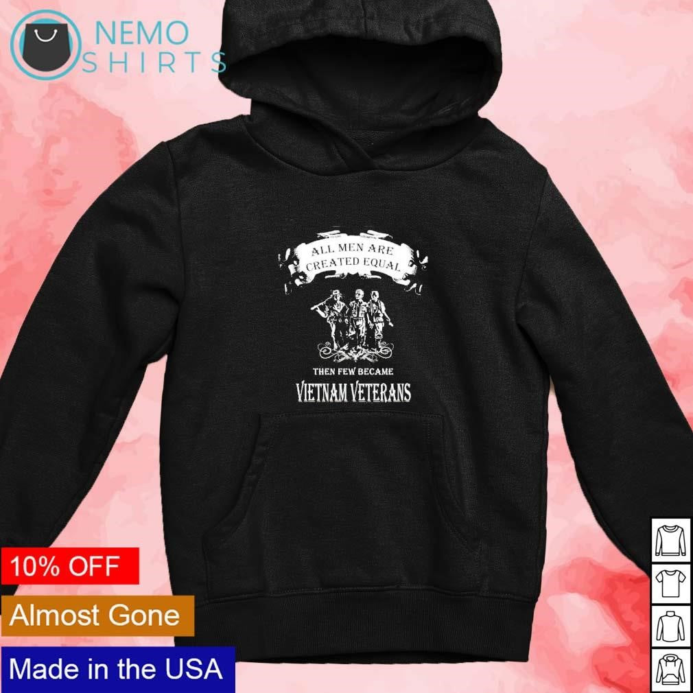 All men are created equal they few became Vietnam - Adult & Kids T-Shirts, Sweatshirts & Hoodies apparel design preview 2