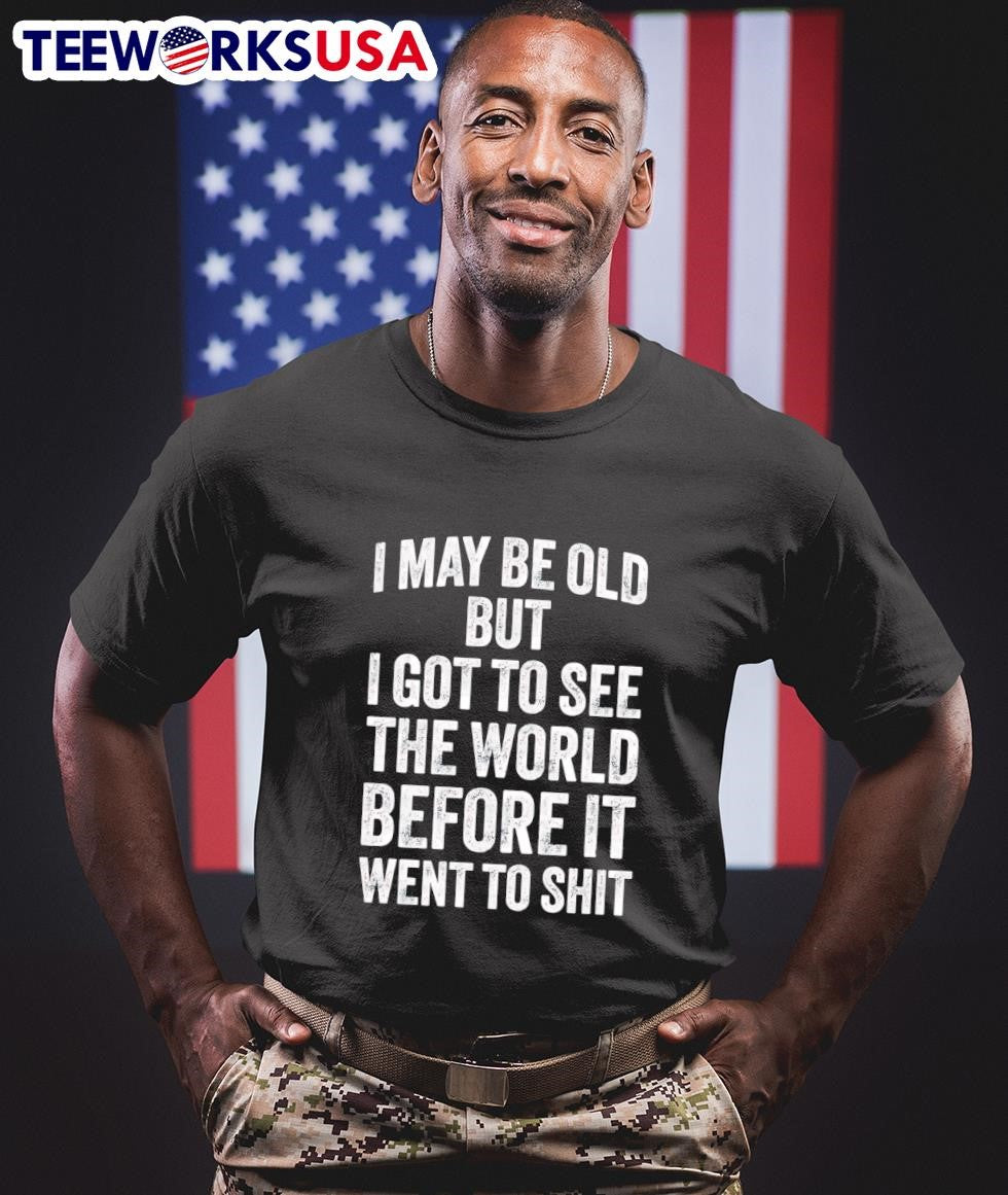 I may be old but got to see the world before it went - Adult & Kids T-Shirts, Sweatshirts & Hoodies apparel design preview 1
