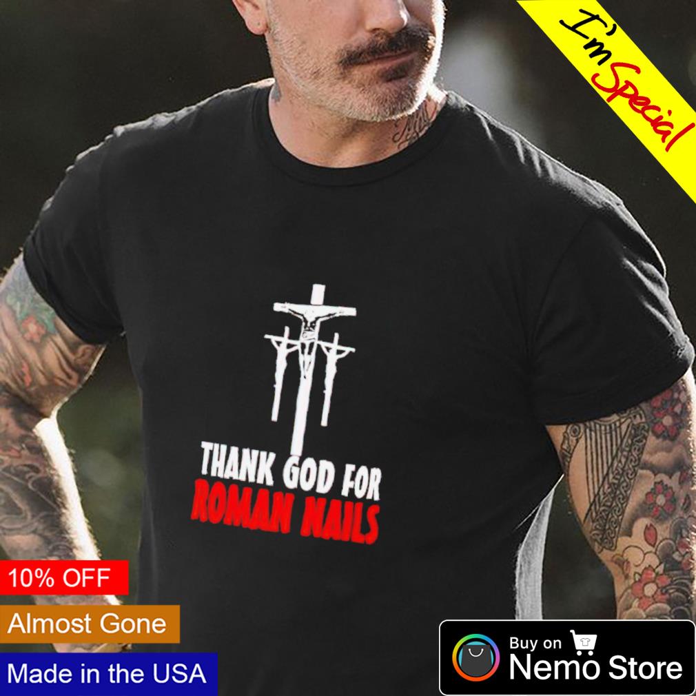 Thank God for roman nails - Adult & Kids T-Shirts, Sweatshirts & Hoodies apparel design preview 4