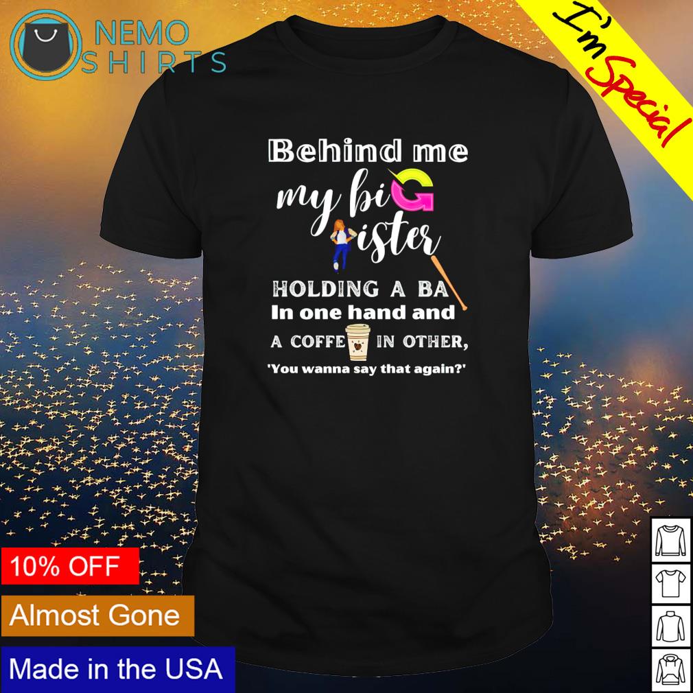 Behind me my big sister holding a ba - Adult & Kids T-Shirts, Sweatshirts & Hoodies apparel design preview 1