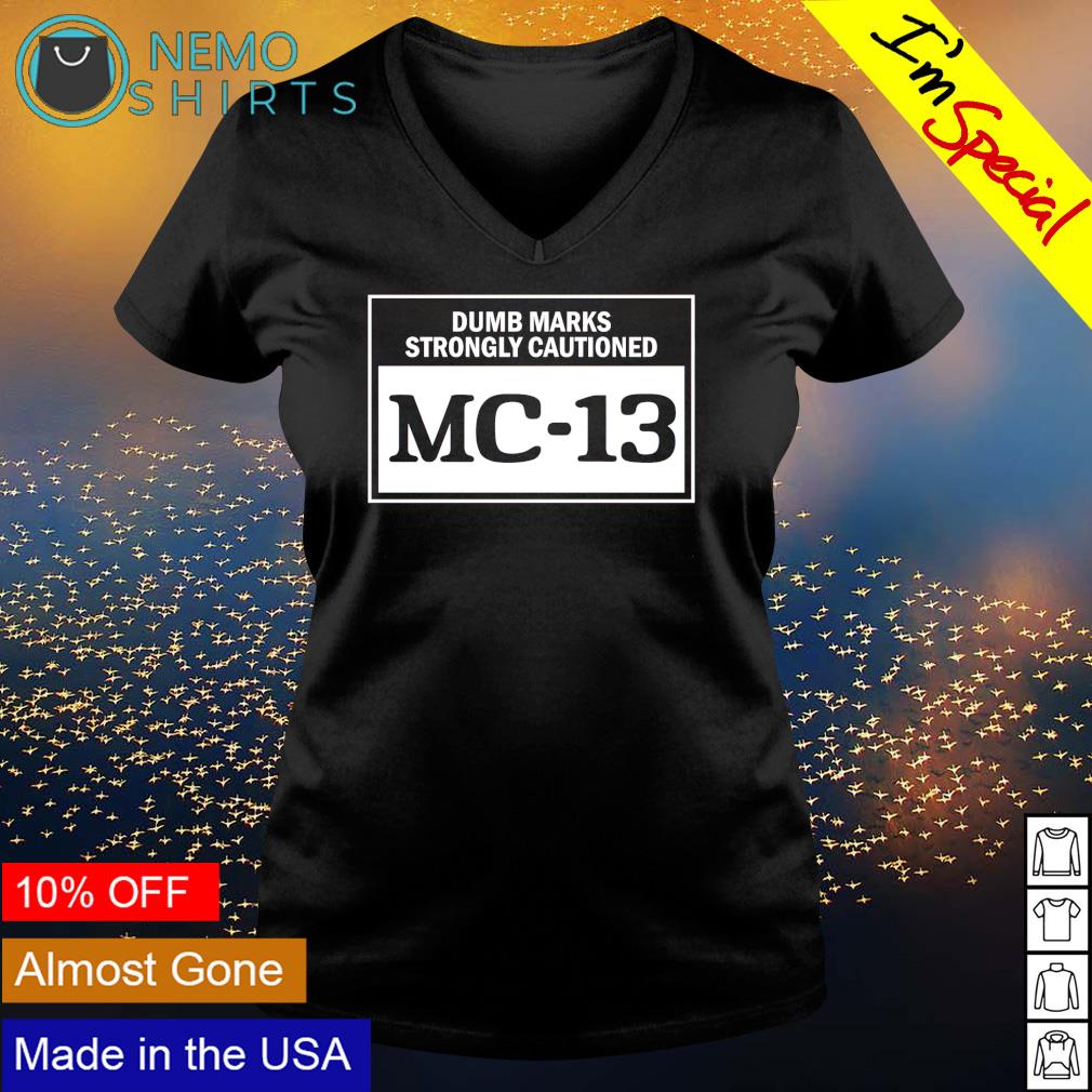 Dumb Marks strongly cautioned MC-13 - Adult & Kids T-Shirts, Sweatshirts & Hoodies apparel design preview 5