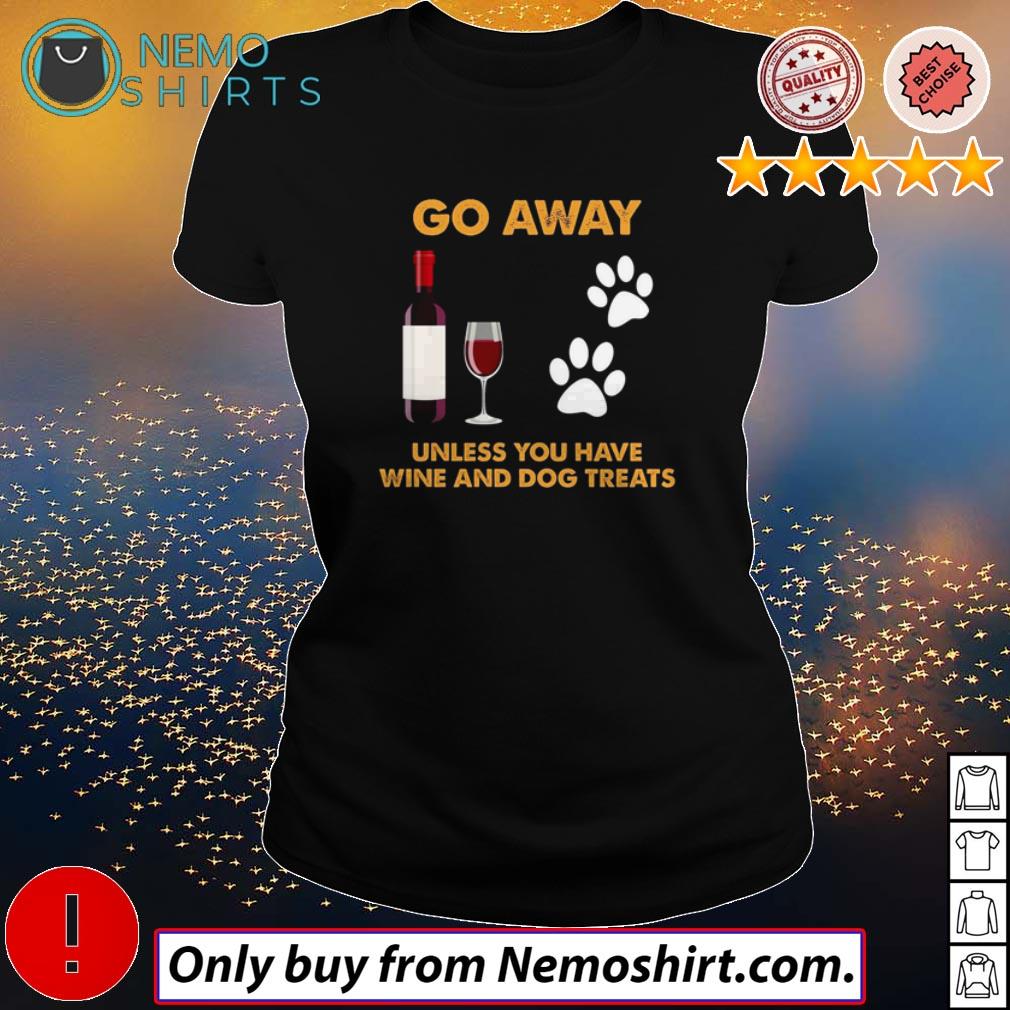Go away unless you have wine and dog treats - Adult & Kids T-Shirts, Sweatshirts & Hoodies apparel design preview 3