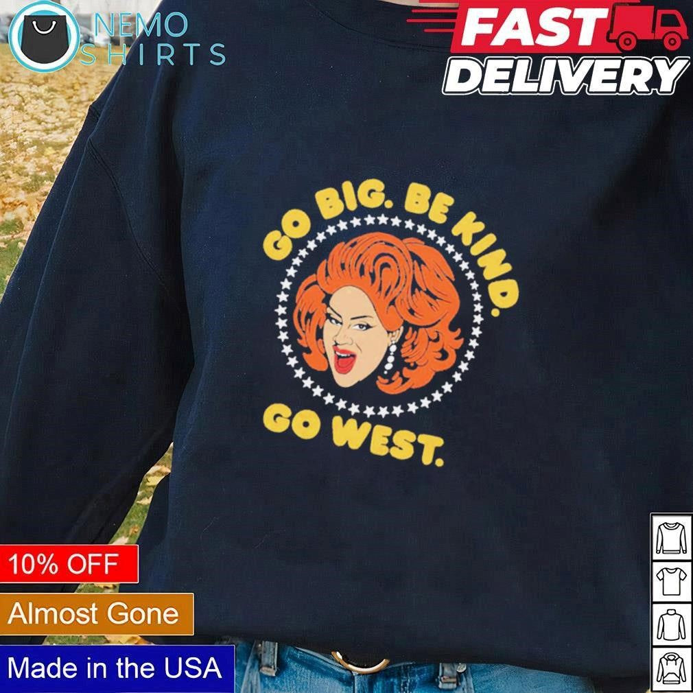 Nina West go big be kind - Adult & Kids T-Shirts, Sweatshirts & Hoodies apparel design preview 1