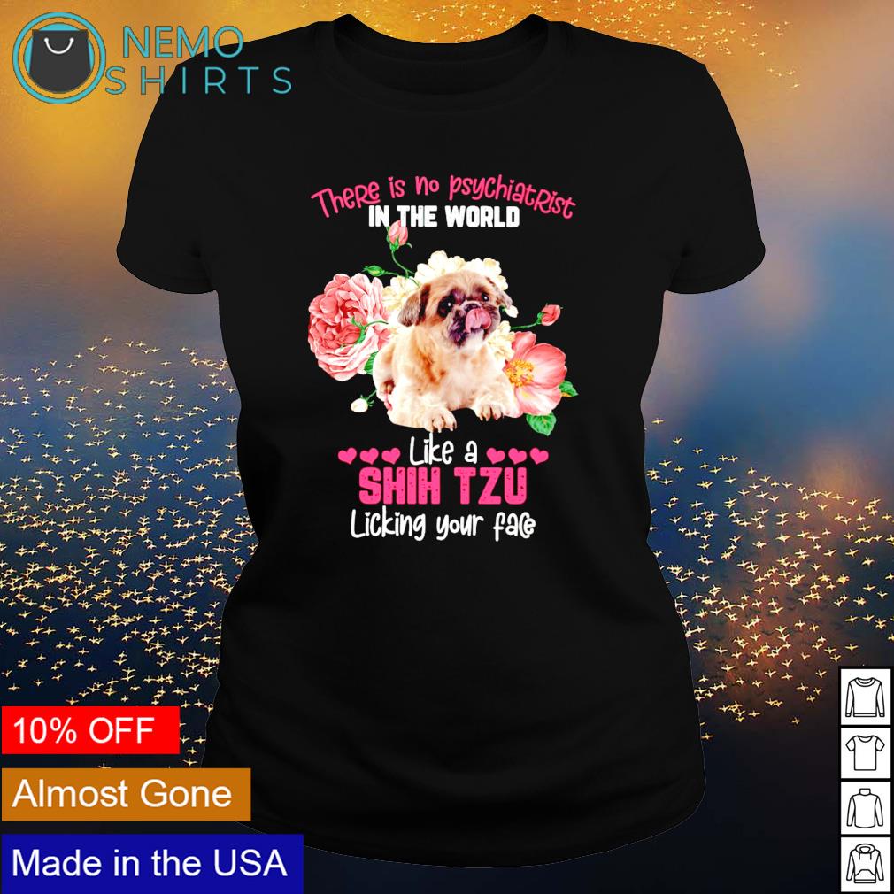 There is no psychiatrist in the world like a Shih Tzu - Adult & Kids T-Shirts, Sweatshirts & Hoodies apparel design preview 3