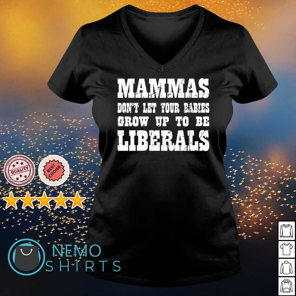 Mammas don't let your babies grow up to be Liberals - Adult & Kids T-Shirts, Sweatshirts & Hoodies apparel design preview 5